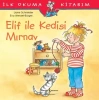 İlk Okuma Kitabım - Elif ile Kedisi Mırn