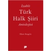 İzahlı Türk Halk Şiiri Antolojisi