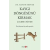 Kaygı Döngüsünü Kırmak Çalışma Kitabı