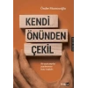 Kendi Önünden Çekil