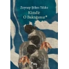 Kimdir O Baktığımız