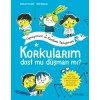 Korkularım Oynuyorum ve Kendimi Tanıyorum