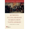 Küresel Uluslararası İlişkilerin Yapılanması Kökenleri ve Evrimi