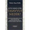 Mutlu Babaya Göre; Tasvuf Nedir?