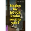 Neden Hiç Büyük Kadın Sanatçı ?