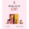 Nereden Çıktı Bu ATM?