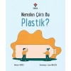 Nereden Çıktı Bu Plastik?