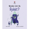 Nereden Çıktı Bu Roket?
