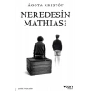 Neredesin Mathias?