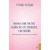 Nimm Dir Nicht Alles So Zu Herzen Oh Seele
