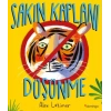 Sakın Kaplanı Düşünme