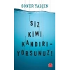 Siz Kimi Kandırıyorsunuz!
