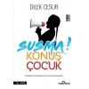 Susma! Konuş Çuk