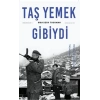 Taş Yemek Gibiydi