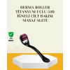 Titanyum Dermaroller 540 İğne Cilt Onarım ve Kolajen Üretim Desteği