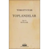 Toplandılar