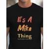 USLUCAN ALIŞVERİŞ Erkek It Is A Mike Thing Baskılı Erkek T-shirt