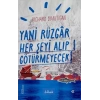 Yani Rüzgar Her Şeyi Alıp Götürmeyecek