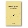 Yaşamaklar İçinde Bana Düşen