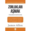 Zorlukları Aşmak ve Yüklerden Kurtulmak