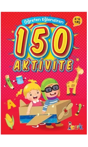 Öğreten Eğlendiren 150 Aktivite 4-6 Yaş
