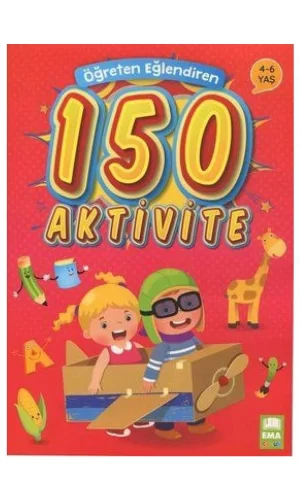 Öğreten Eğlendiren 150 Aktivite Ema Çocuk