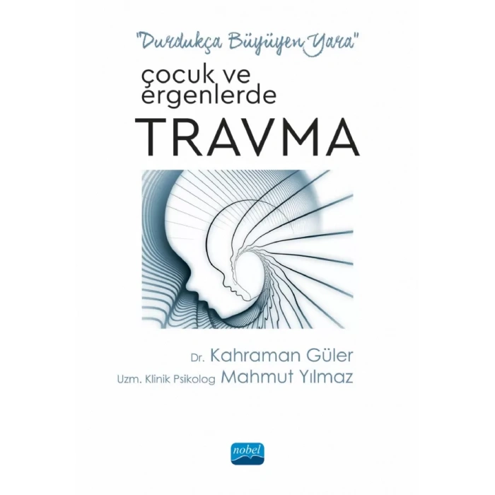 “Durdukça Büyüyen Yara” ÇOCUK VE ERGENLERDE TRAVMA