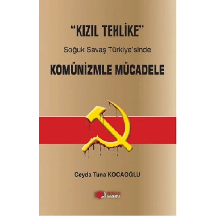 Kızıl Tehlike Soğuk Savaş Türkiye’sinde Komünizmle Mücadele