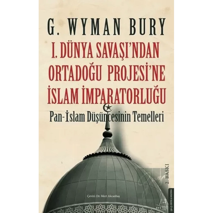 1. Dünya Savaşından Ortadoğu Projesine İslam İmparatorluğu