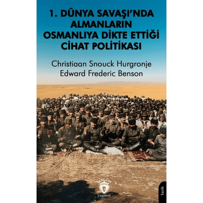 1. Dünya Savaşı’nda Almanların Osmanlılara Dikte Ettiği Cihat Politikası