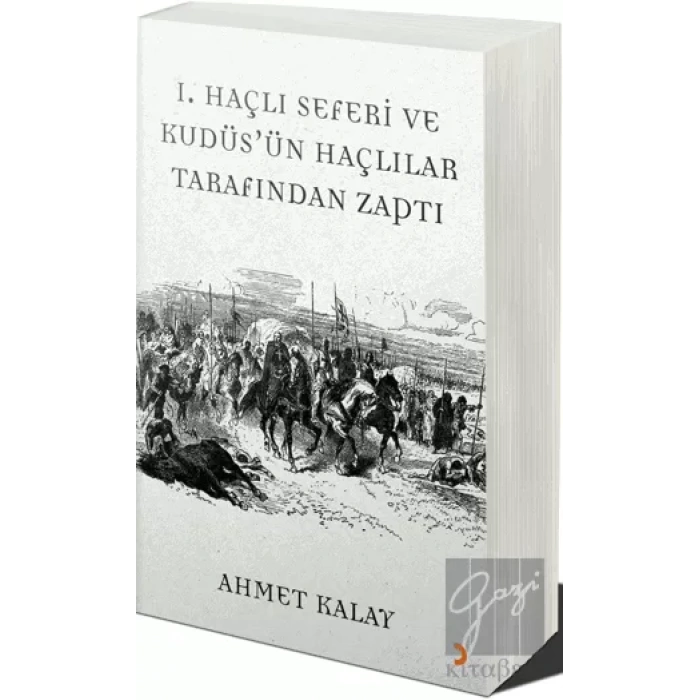 1. Haçlı Seferi ve Kudüsün Haçlılar Tarafından Zaptı
