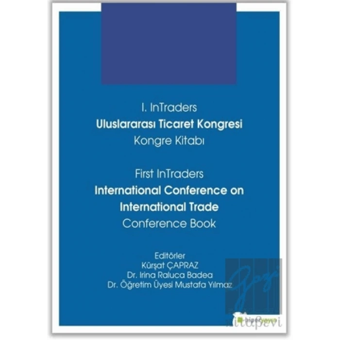 1. InTraders Uluslararası Ticaret Kongresi Kongre Kitabı - First InTraders International Conference on International Trade Conference Book
