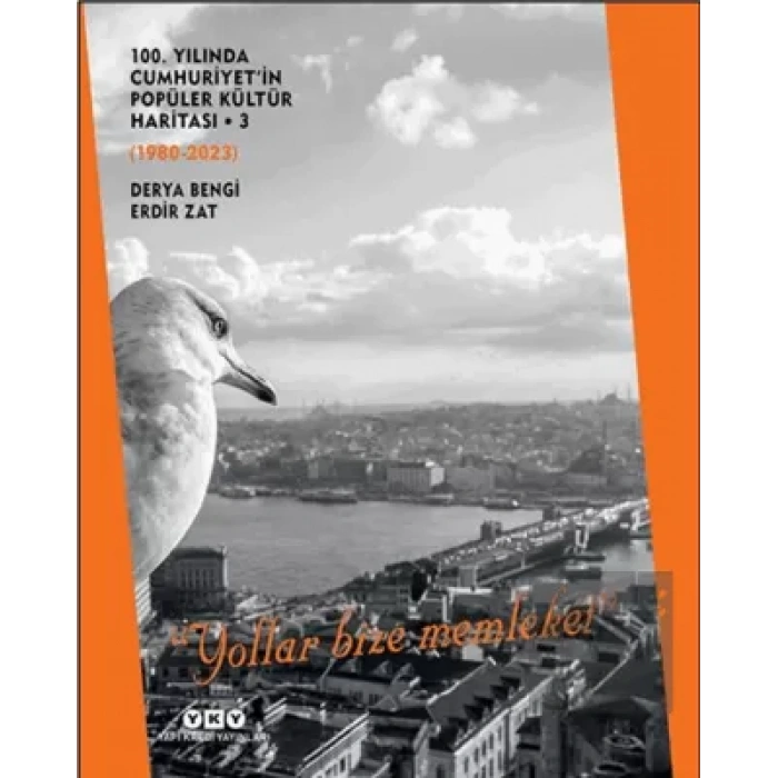 100. Yılında Cumhuriyetin Popüler Kültür Haritası 3 (1980-2023) “Yollar Bize Memleket”