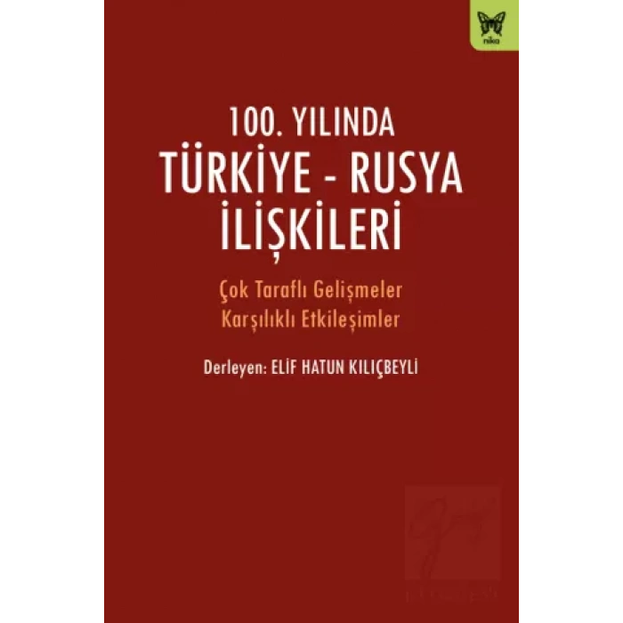 100. Yılında Türkiye - Rusya İlişkileri