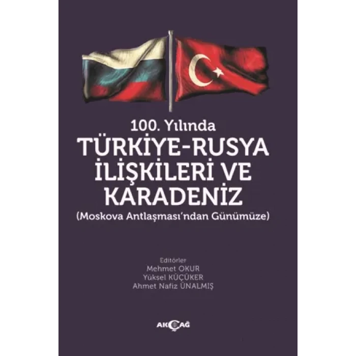100. Yılında Türkiye - Rusya İlişkileri ve Karadeniz