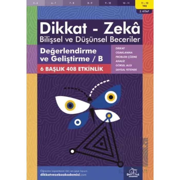 11-12 Yaş Dikkat - Zeka Bilişsel ve Düşünsel Beceriler 2. Kitap - Değerlendirme ve Geliştirme / B