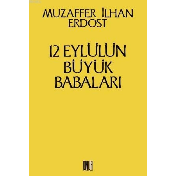 12 Eylül’ün Büyük Babaları