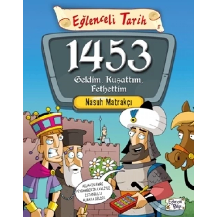1453 Geldim Kuşattım Fethettim
