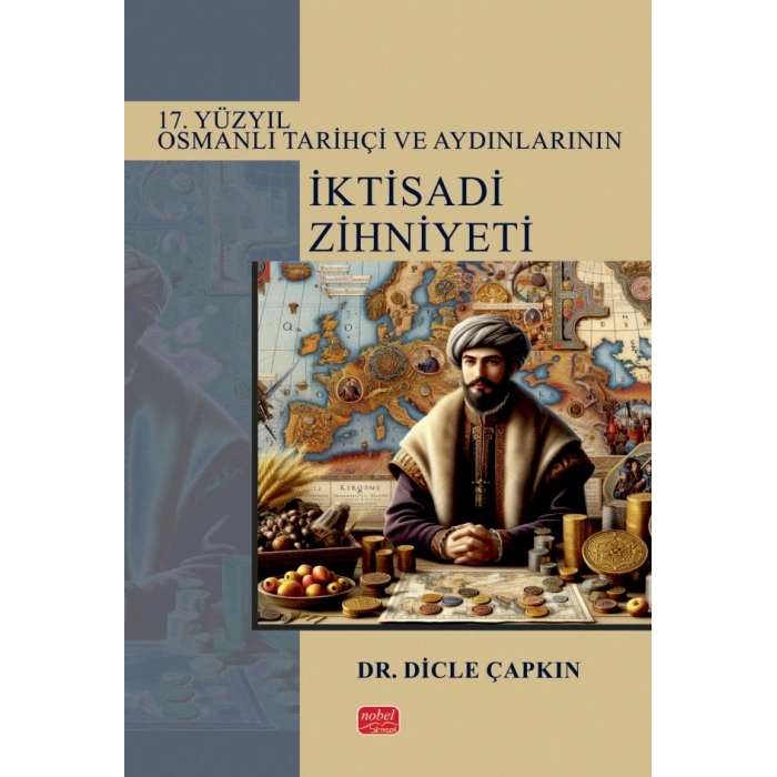 17. Yüzyıl Osmanlı Tarihçi ve Aydınlarının İktisadi Zihniyeti