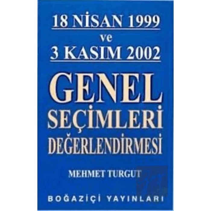 18 Nisan 1999 ve 3 Kasım 2002 Genel Seçimleri Değerlendirmesi