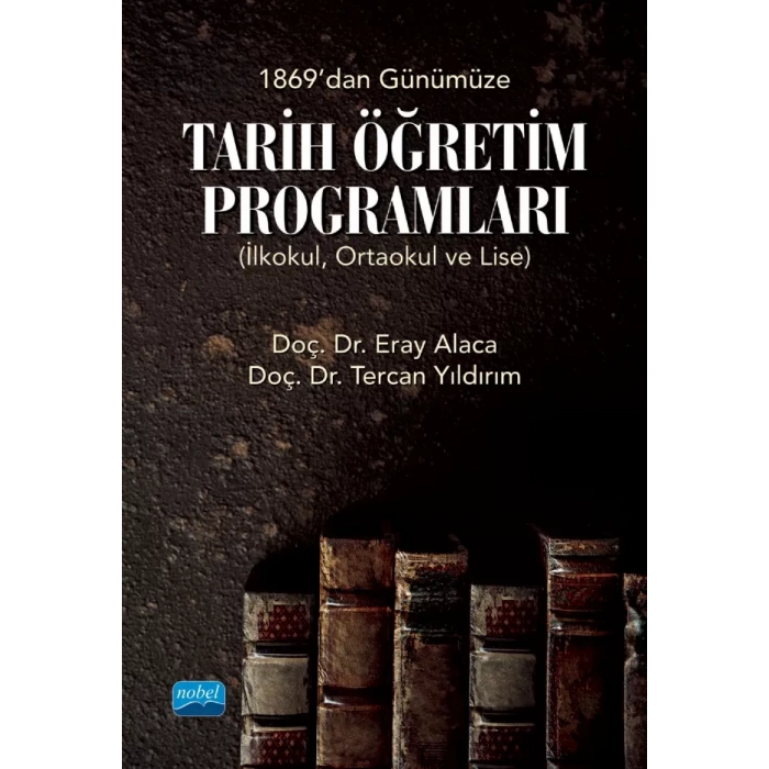 1869'dan Günümüze TARİH ÖĞRETİM PROGRAMLARI (İlkokul, Ortaokul ve Lise)