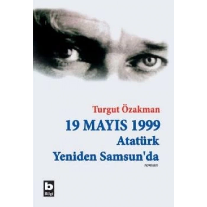 19 Mayıs 1999  Atatürk Yeniden Samsun’da