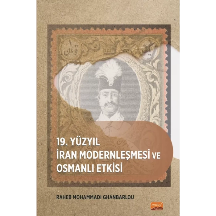 19. Yüzyıl İran Modernleşmesi ve Osmanlı Etkisi