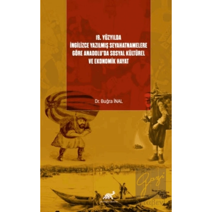 19. Yüzyılda İngilizce Yazılmış Seyahatnamelere Göre Anadolu’da Sosyal Kültürel ve Ekonomik Hayat