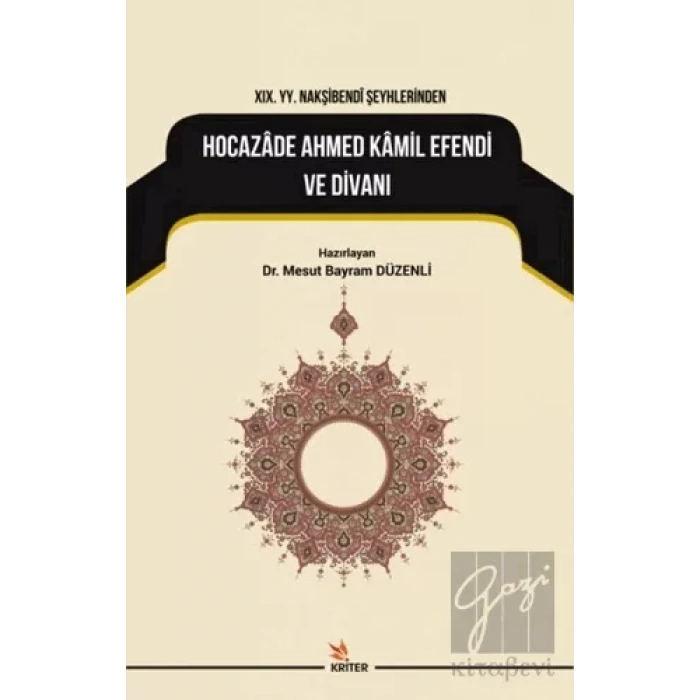 19. YY. Nakşibendi Şeyhlerinden Hocazade Ahmed Kamil Efendi ve Divanı