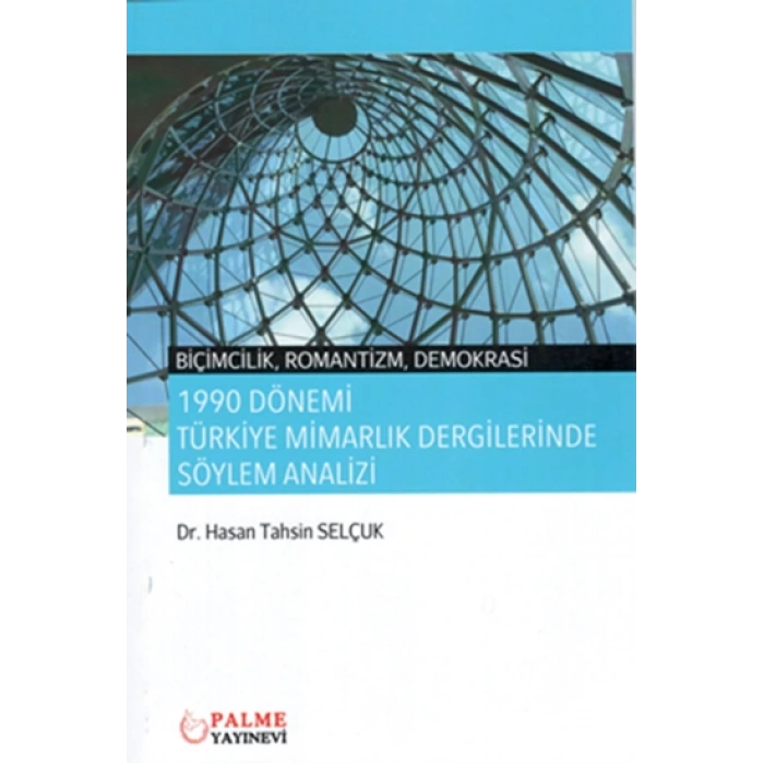 1990 DÖNEMİ TÜRKİYE MİMARLIK DERGİLERİNDE SÖYLEM ANALİZİ ( PALME )