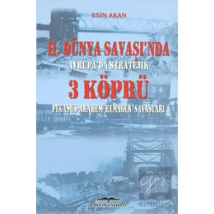 2. Dünya Savaşı’nda Avrupa’da Stratejik 3 Köprü