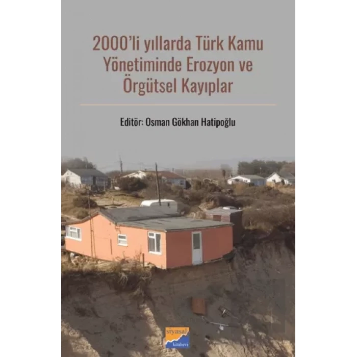 2000li Yıllarda Türk Kamu Yönetiminde Erozyon ve Örgütsel Kayıplar