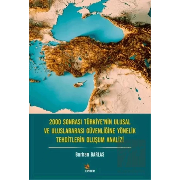 2000 Sonrası Türkiye’nin Ulusal ve Uluslararası Güvenliğine Yönelik Tehditlerin Oluşum Analizi