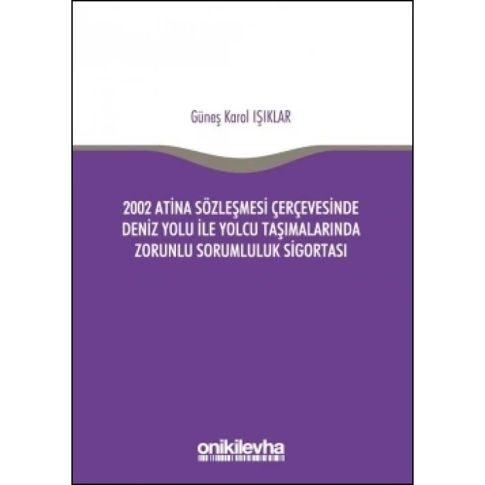 2002 Atina Sözleşmesi Çerçevesinde Deniz Yolu İle Yolcu Taşımalarında Zorunlu Sorumluluk Sigortası